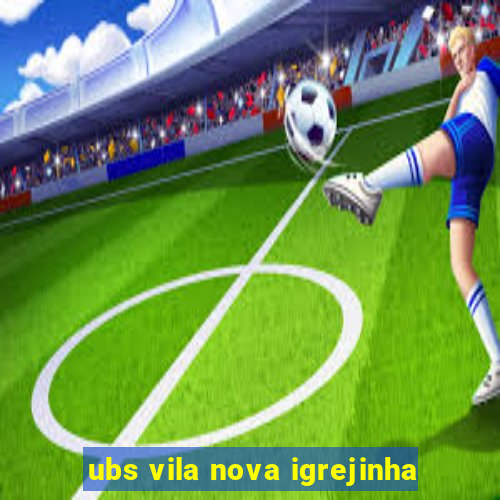 ubs vila nova igrejinha